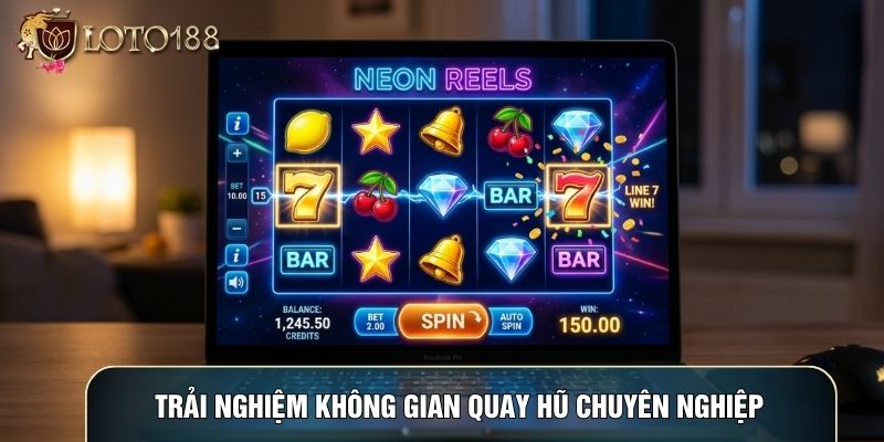 Không gian quay hũ chuyên nghiệp